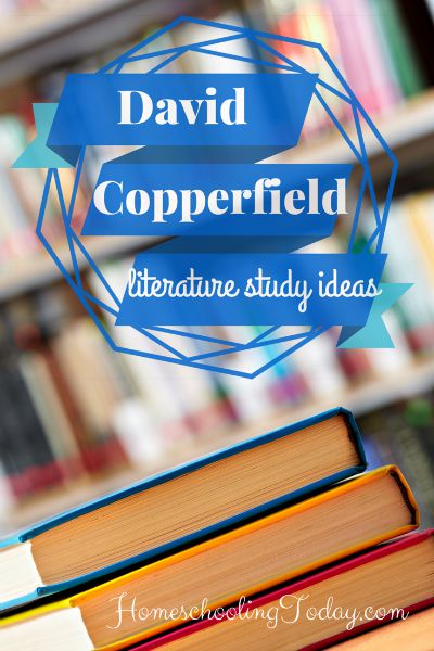 David Copperfield: Literature Study Ideas - HomeschoolingToday.com