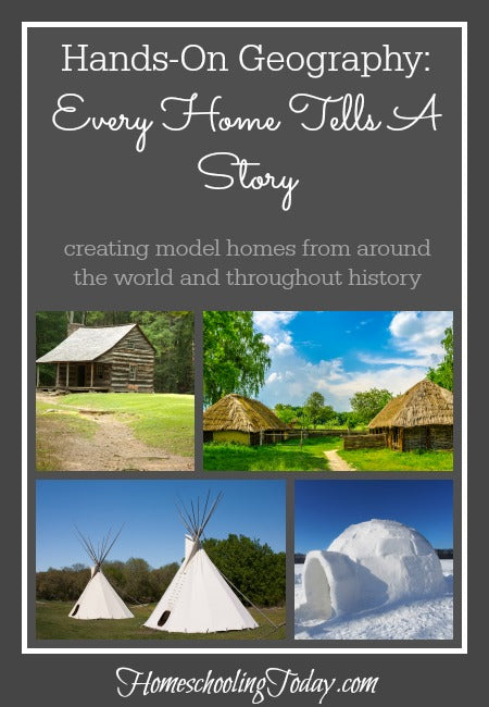 Hands On Geography - creating model homes from around the world and throughout history - HomeschoolingToday.com