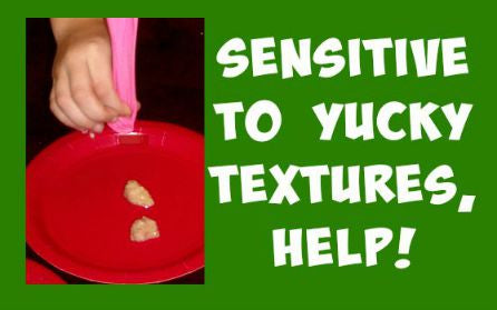 Sensitive to yucky textures. Help! - HomeschoolingToday.com
