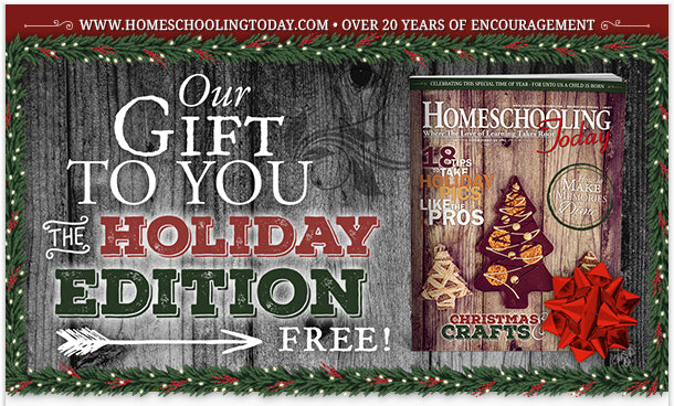 FREE Homeschooling Today Magazine Holiday Issue