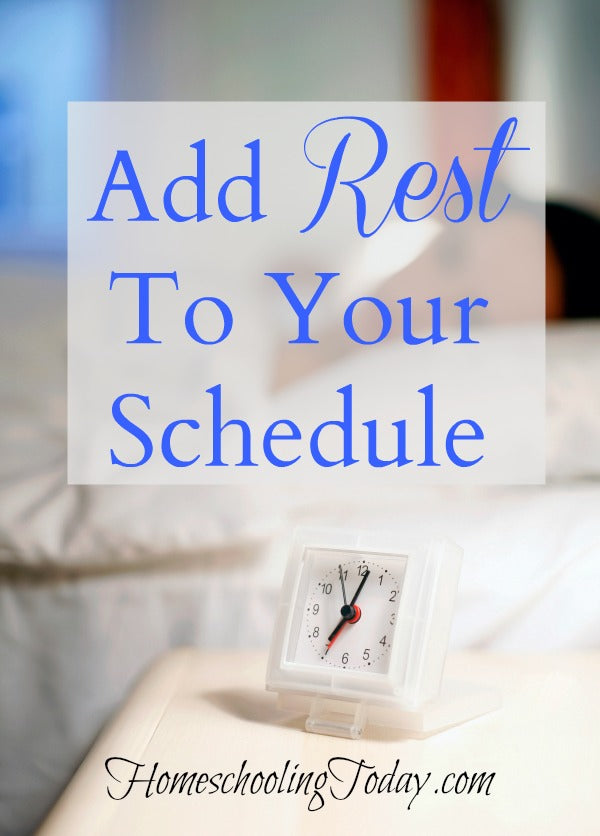 Add Rest To Your Schedule - Homeschooling Today Magazine