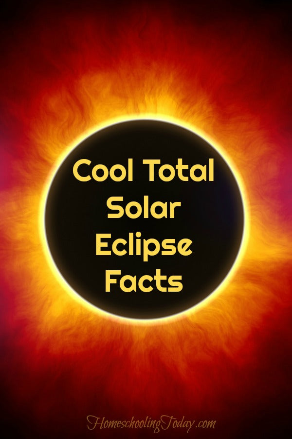 cool total solar eclipse facts - Homeschooling Today Magazine