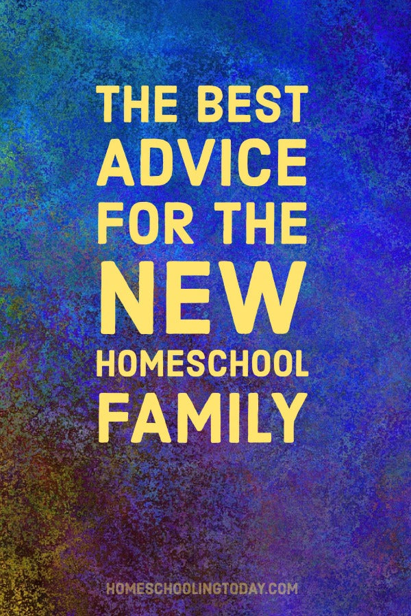 The best advice for the new homeschool family - Homeschooling Today Magazine