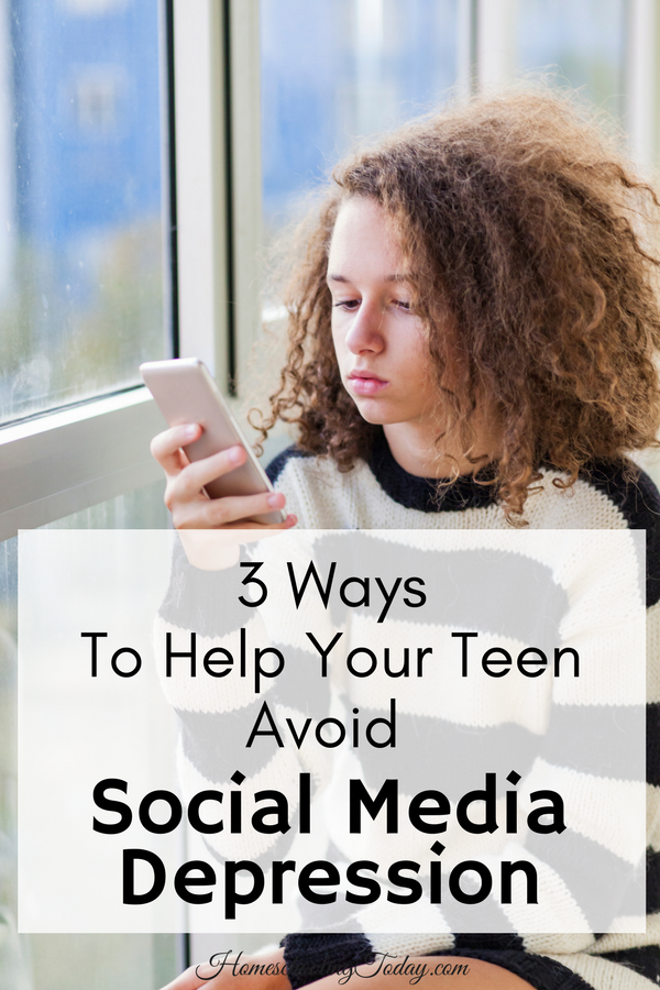 Three Ways To Help Your Teen Avoid Social Media Depression - Homeschooling Today Magazine